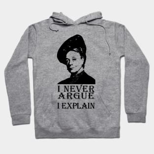 I Never Argue - I Explain Hoodie